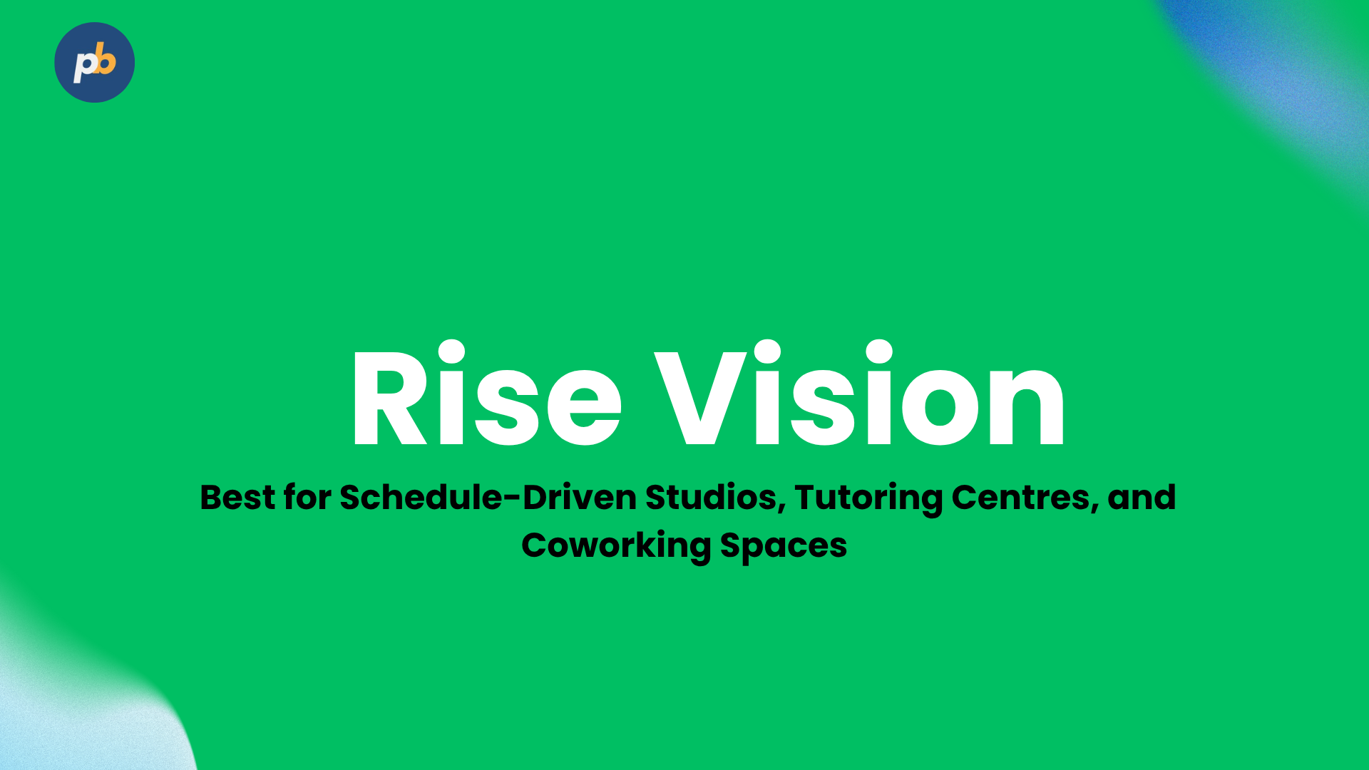 Rise Vision for schedule-driven studios, tutoring centres and coworking spaces