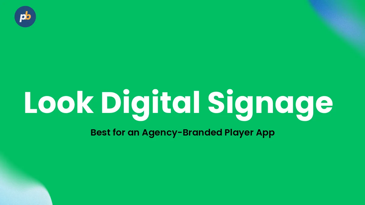 Look Digital Signage, best for an agency-branded player app