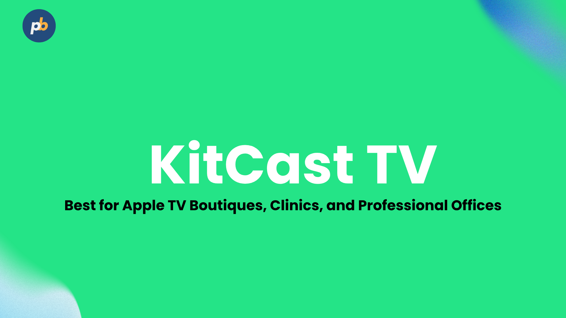 Kitcast for Apple TV boutiques, clinics and professional offices